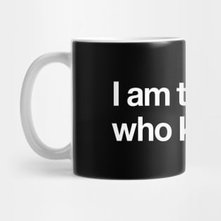 I am the one who knocks! Mug